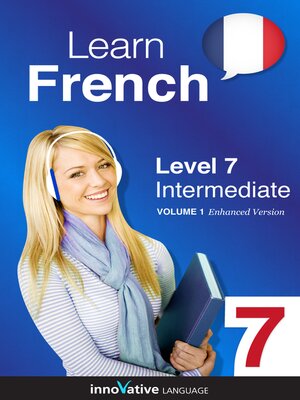 cover image of Learn French - Level 7: Intermediate, Volume 1